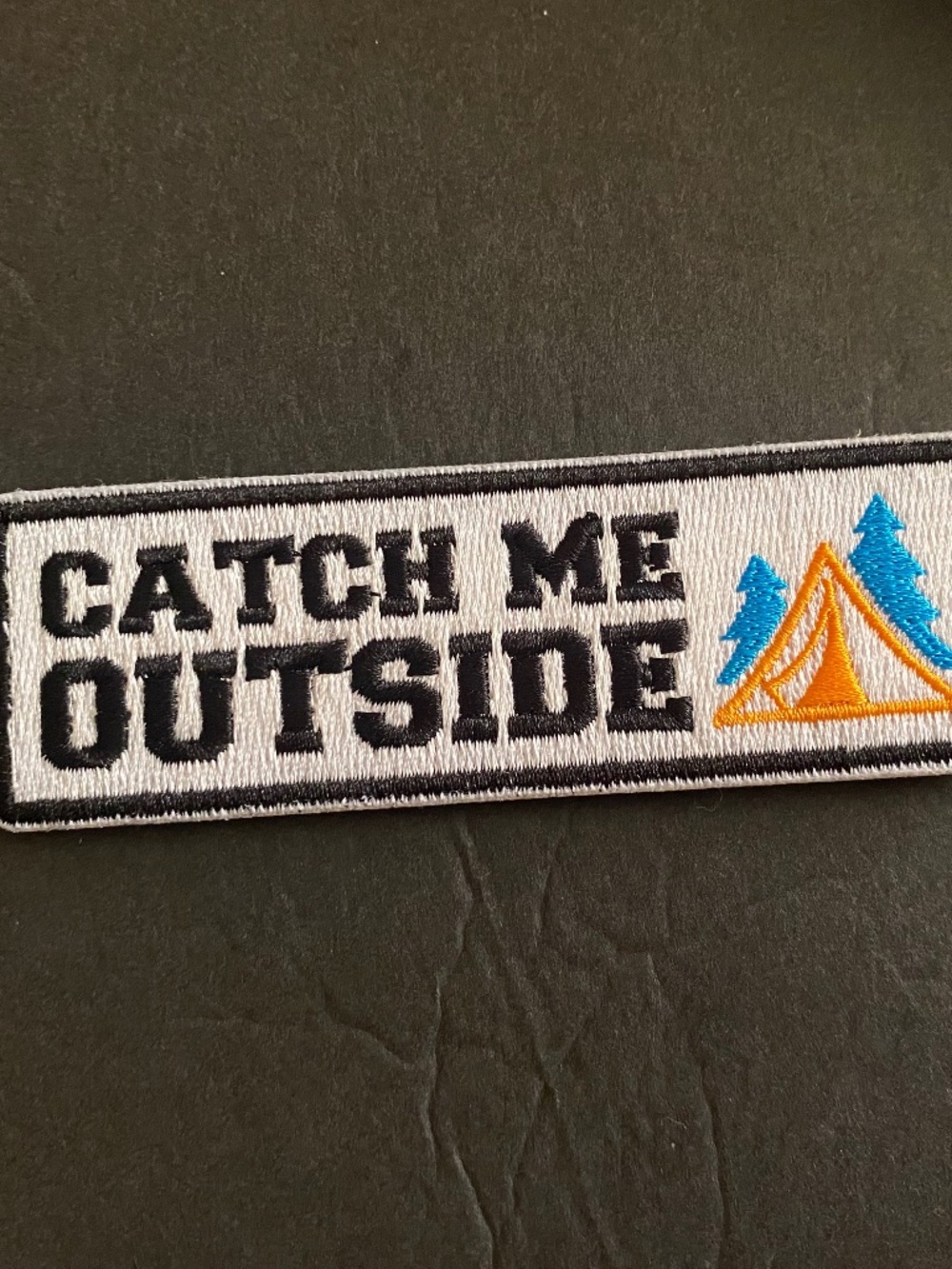 Embroidered Patch “Catch Me Outside” V Cro back